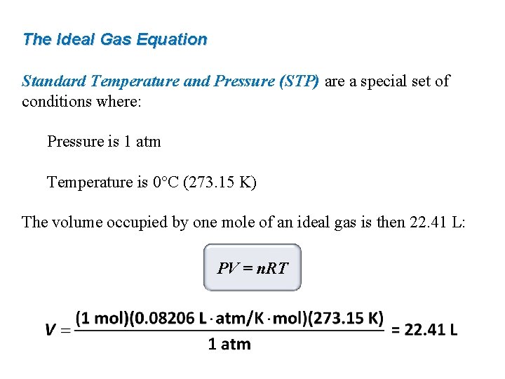The Ideal Gas Equation Standard Temperature and Pressure (STP) are a special set of