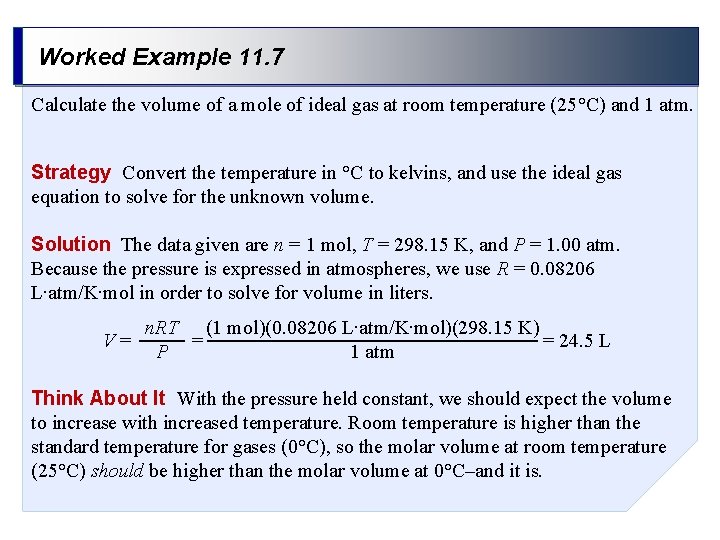Worked Example 11. 7 Calculate the volume of a mole of ideal gas at