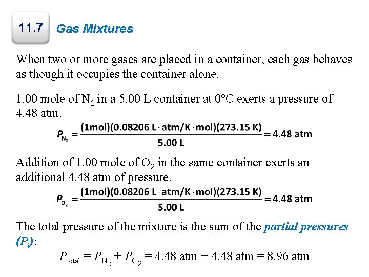 11. 7 Gas Mixtures When two or more gases are placed in a container,