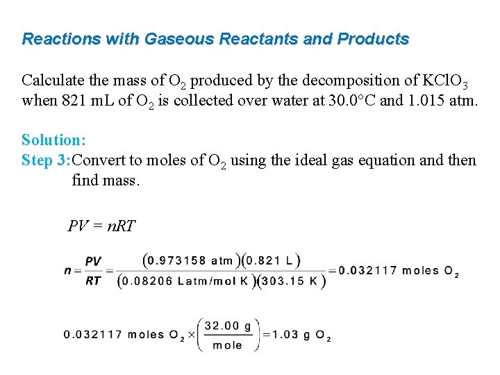 Reactions with Gaseous Reactants and Products Calculate the mass of O 2 produced by