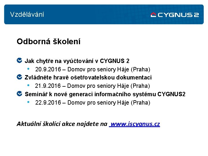 Vzdělávání Odborná školení Jak chytře na vyúčtování v CYGNUS 2 • 20. 9. 2016