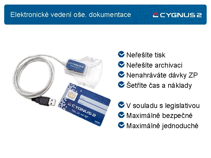 Elektronické vedení oše. dokumentace Neřešíte tisk Neřešíte archivaci Nenahráváte dávky ZP Šetříte čas a