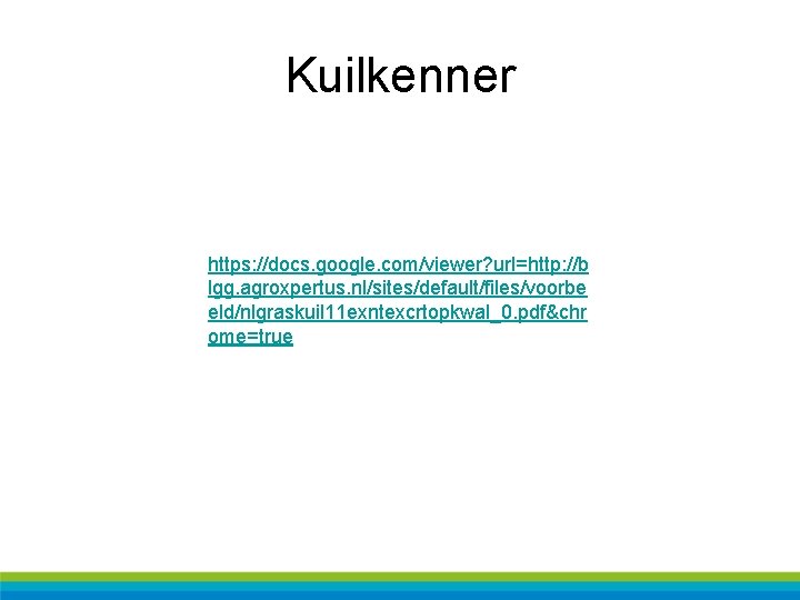 Kuilkenner https: //docs. google. com/viewer? url=http: //b lgg. agroxpertus. nl/sites/default/files/voorbe eld/nlgraskuil 11 exntexcrtopkwal_0. pdf&chr