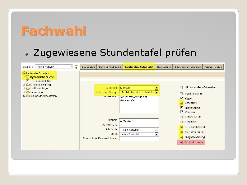 Fachwahl Zugewiesene Stundentafel prüfen Fachwahl – v. a. Unverb. Übungen Auswertungen – Sch. -Listen