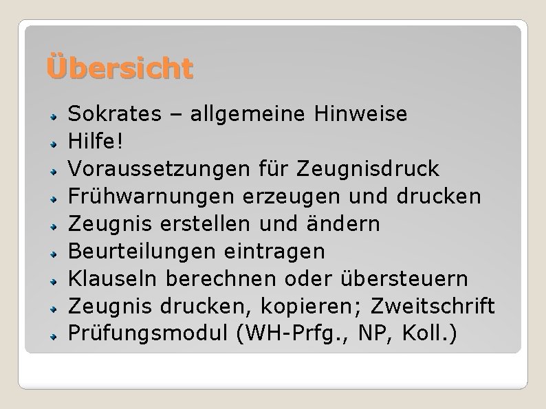 Übersicht Sokrates – allgemeine Hinweise Hilfe! Voraussetzungen für Zeugnisdruck Frühwarnungen erzeugen und drucken Zeugnis