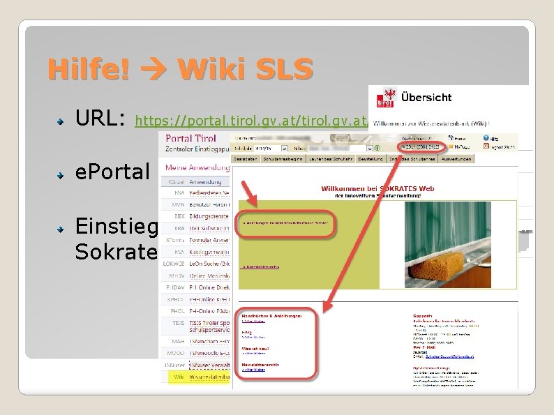 Hilfe! Wiki SLS URL: https: //portal. tirol. gv. at/dvtwiki/display/SLS e. Portal Einstiegsseite Sokrates Web