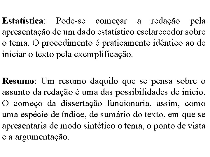Estatística: Pode-se começar a redação pela apresentação de um dado estatístico esclarecedor sobre o