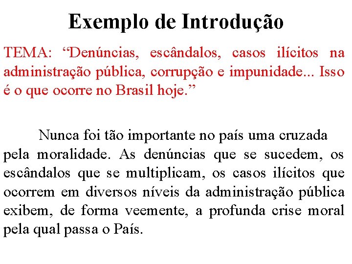Exemplo de Introdução TEMA: “Denúncias, escândalos, casos ilícitos na administração pública, corrupção e impunidade.
