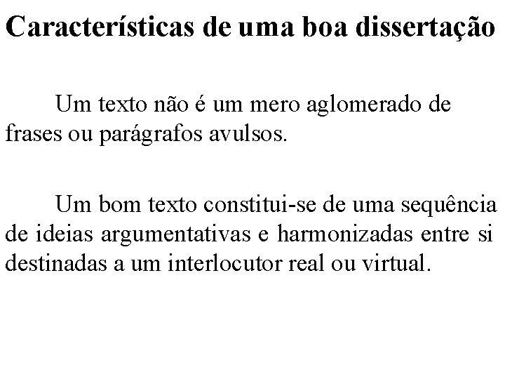 Características de uma boa dissertação Um texto não é um mero aglomerado de frases