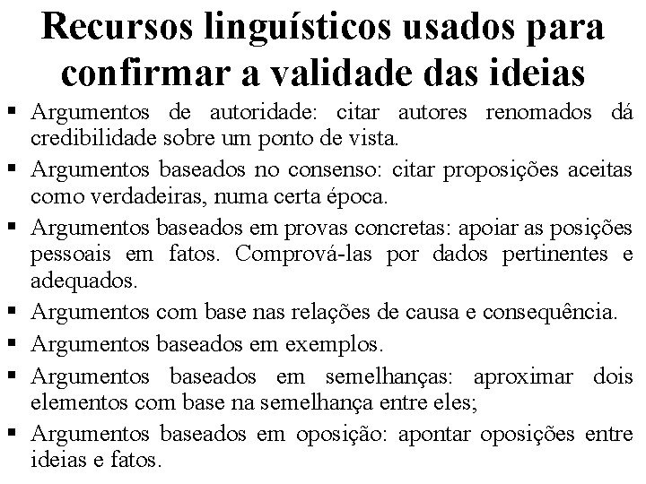 Recursos linguísticos usados para confirmar a validade das ideias § Argumentos de autoridade: citar