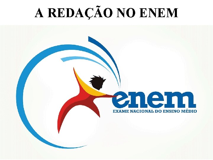A REDAÇÃO NO ENEM 