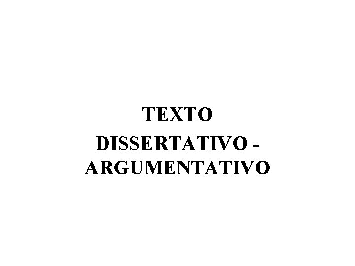 TEXTO DISSERTATIVO ARGUMENTATIVO 
