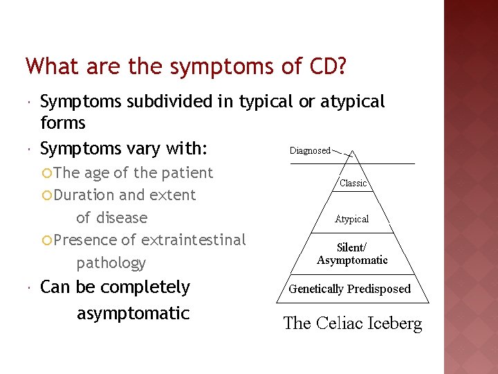 What are the symptoms of CD? Symptoms subdivided in typical or atypical forms Symptoms