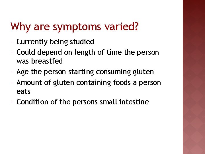 Why are symptoms varied? Currently being studied Could depend on length of time the