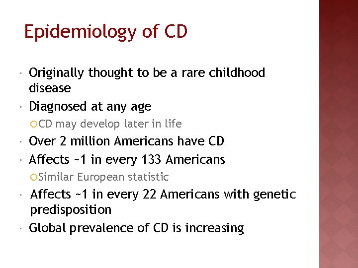 Epidemiology of CD Originally thought to be a rare childhood disease Diagnosed at any