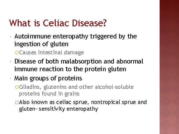 What is Celiac Disease? Autoimmune enteropathy triggered by the ingestion of gluten ¡ Causes