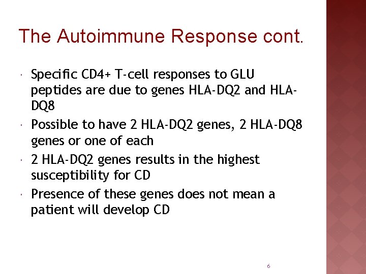 The Autoimmune Response cont. Specific CD 4+ T-cell responses to GLU peptides are due