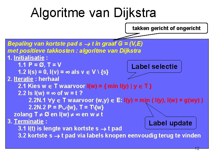 Algoritme van Dijkstra takken gericht of ongericht Bepaling van kortste pad s t in