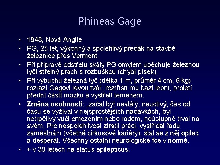 Phineas Gage • 1848, Nová Anglie • PG, 25 let, výkonný a spolehlivý předák