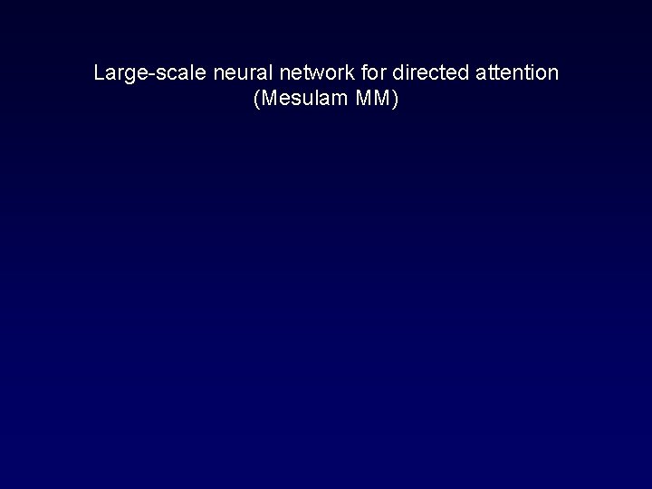 Large-scale neural network for directed attention (Mesulam MM) 