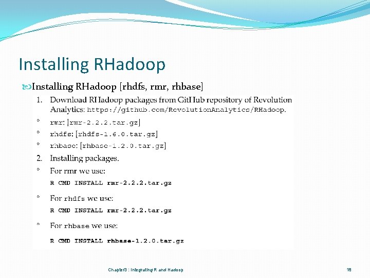 Installing RHadoop [rhdfs, rmr, rhbase] Chapter 3 : Integrating R and Hadoop 18 