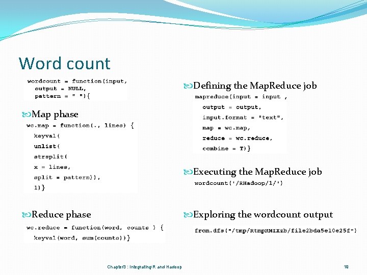 Word count Defining the Map. Reduce job Map phase Executing the Map. Reduce job Word count Defining the Map. Reduce job Map phase Executing the Map. Reduce job