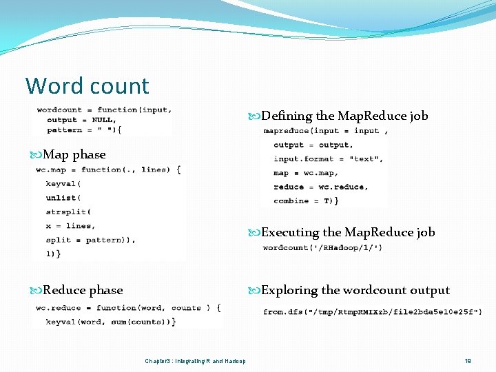 Word count Defining the Map. Reduce job Map phase Executing the Map. Reduce job