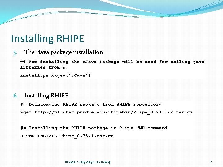 Installing RHIPE 5. The r. Java package installation 6. Installing RHIPE Chapter 3 : Installing RHIPE 5. The r. Java package installation 6. Installing RHIPE Chapter 3 :