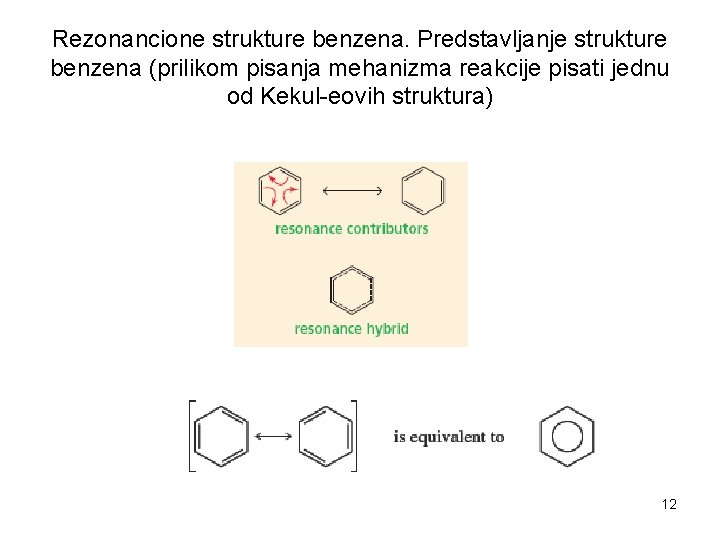 Rezonancione strukture benzena. Predstavljanje strukture benzena (prilikom pisanja mehanizma reakcije pisati jednu od Kekul-eovih