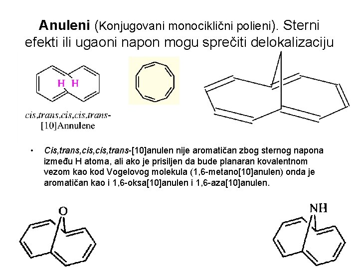 Anuleni (Konjugovani monociklični polieni). Sterni efekti ili ugaoni napon mogu sprečiti delokalizaciju • Cis,