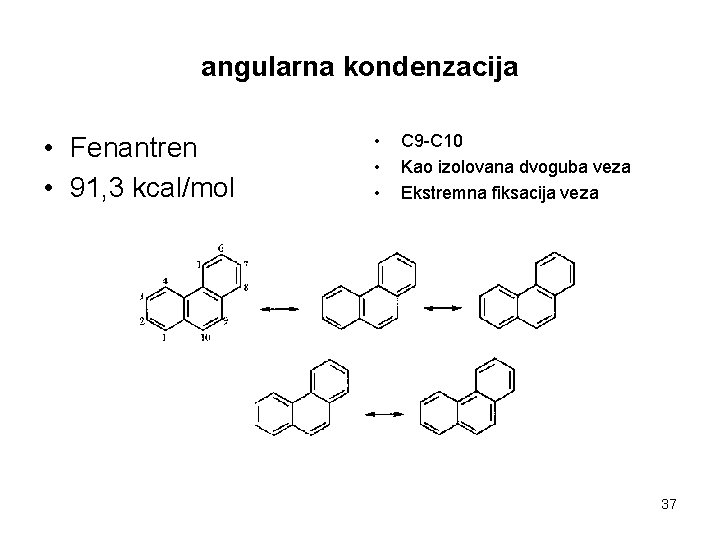 angularna kondenzacija • Fenantren • 91, 3 kcal/mol • • • C 9 -C