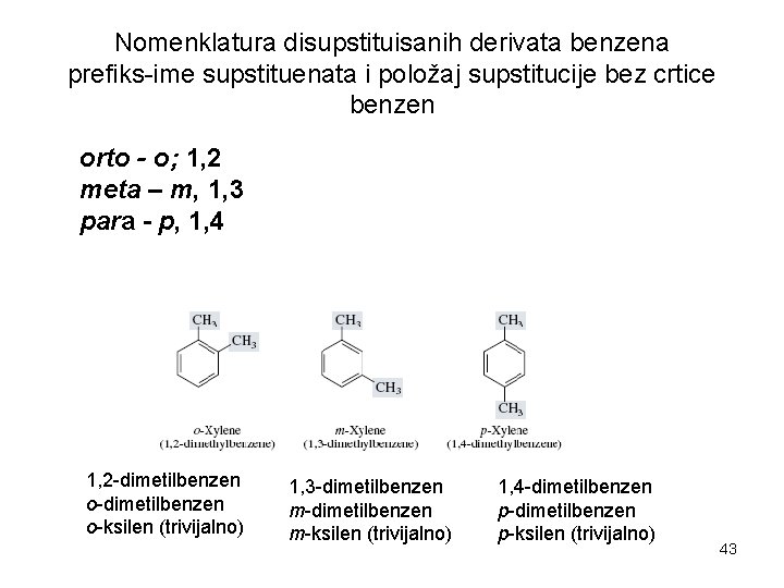 Nomenklatura disupstituisanih derivata benzena prefiks-ime supstituenata i položaj supstitucije bez crtice benzen orto -