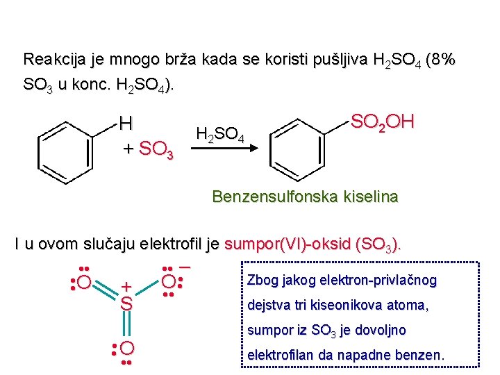 Reakcija je mnogo brža kada se koristi pušljiva H 2 SO 4 (8% SO