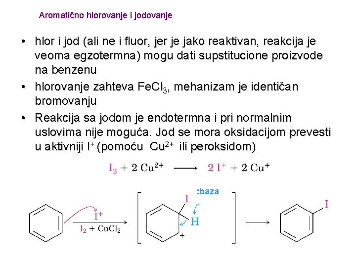 Aromatično hlorovanje i jodovanje • hlor i jod (ali ne i fluor, jer je