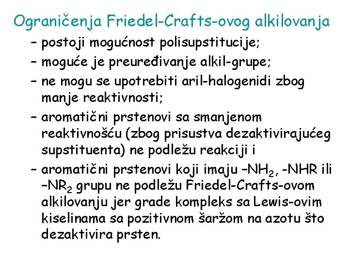 Ograničenja Friedel-Crafts-ovog alkilovanja – postoji mogućnost polisupstitucije; – moguće je preuređivanje alkil-grupe; – ne