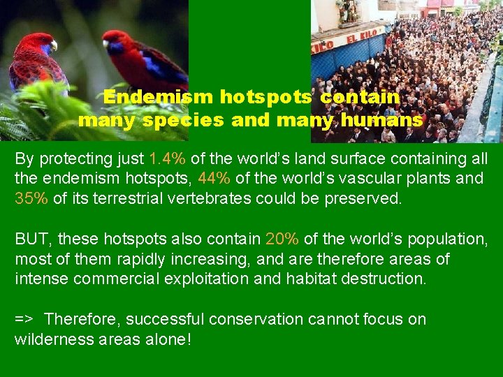 Endemism hotspots contain many species and many humans By protecting just 1. 4% of