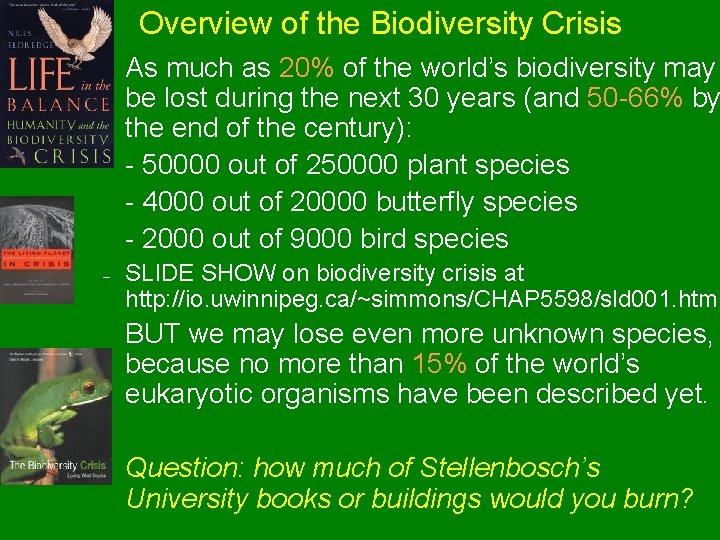 Overview of the Biodiversity Crisis As much as 20% of the world’s biodiversity may