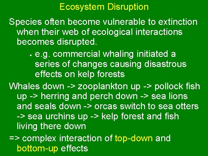 Ecosystem Disruption Species often become vulnerable to extinction when their web of ecological interactions