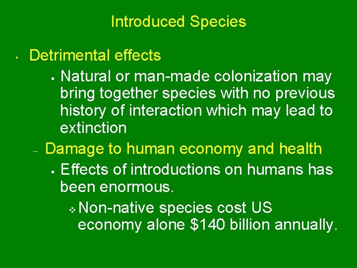 Introduced Species • Detrimental effects § Natural or man-made colonization may bring together species