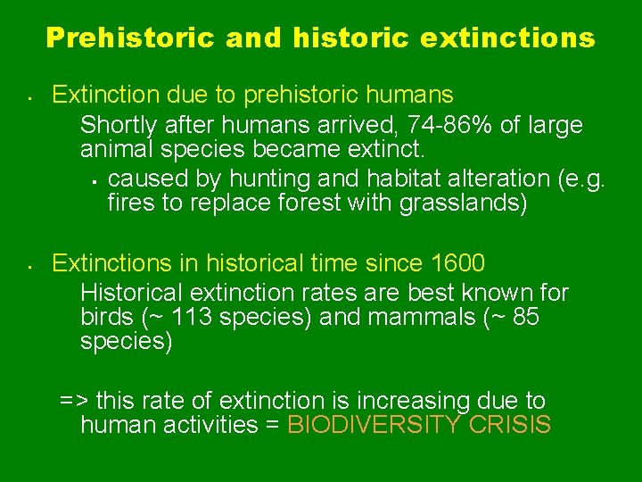Prehistoric and historic extinctions • • Extinction due to prehistoric humans Shortly after humans
