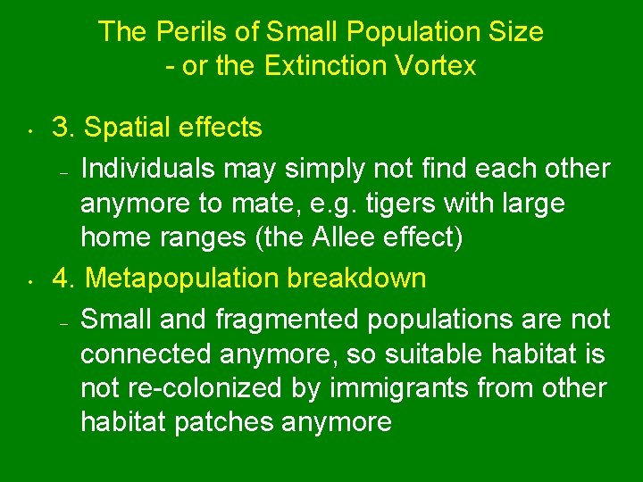 The Perils of Small Population Size - or the Extinction Vortex • • 3.