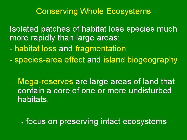 Conserving Whole Ecosystems Isolated patches of habitat lose species much more rapidly than large