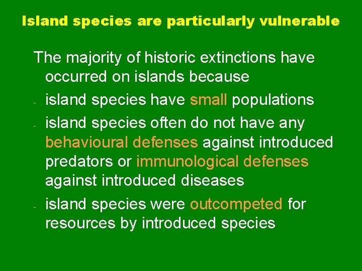 Island species are particularly vulnerable The majority of historic extinctions have occurred on islands