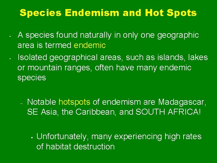 Species Endemism and Hot Spots • • A species found naturally in only one