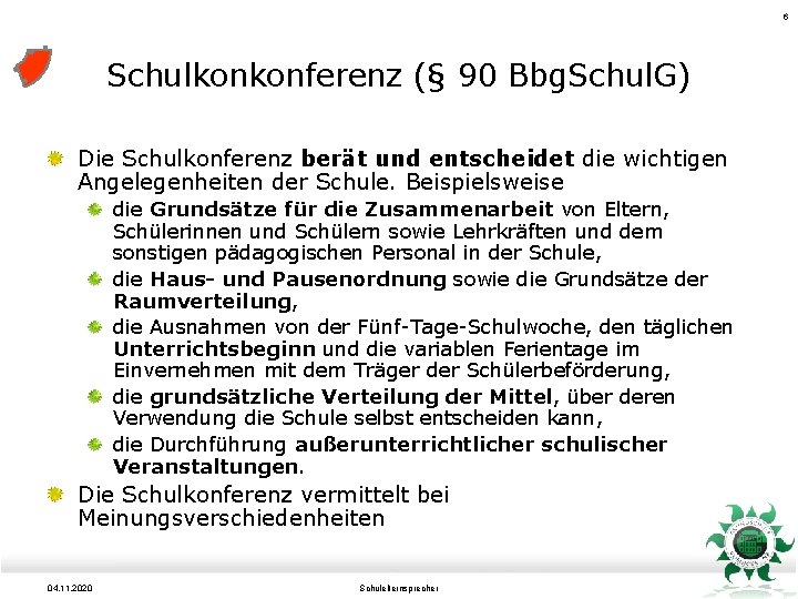 6 Schulkonkonferenz (§ 90 Bbg. Schul. G) Die Schulkonferenz berät und entscheidet die wichtigen