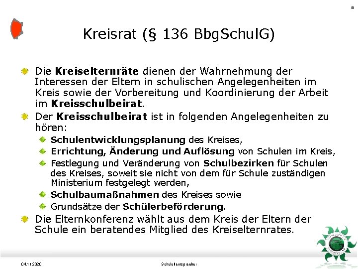 8 Kreisrat (§ 136 Bbg. Schul. G) Die Kreiselternräte dienen der Wahrnehmung der Interessen