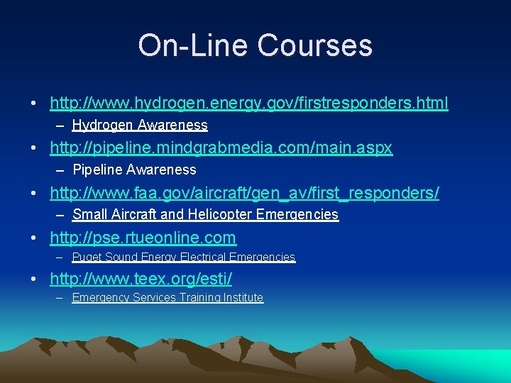On-Line Courses • http: //www. hydrogen. energy. gov/firstresponders. html – Hydrogen Awareness • http: