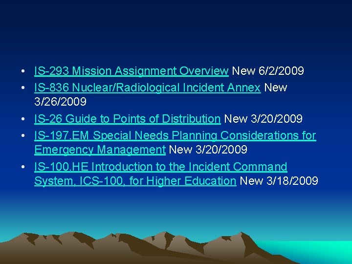  • IS-293 Mission Assignment Overview New 6/2/2009 • IS-836 Nuclear/Radiological Incident Annex New