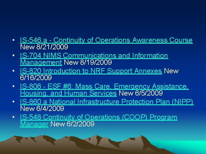  • IS-546. a - Continuity of Operations Awareness Course New 8/21/2009 • IS-704