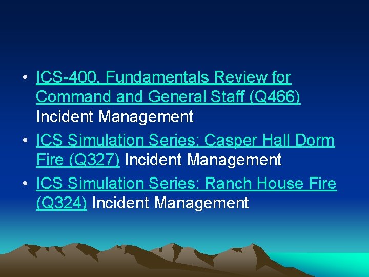  • ICS-400, Fundamentals Review for Command General Staff (Q 466) Incident Management •